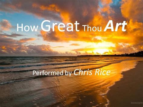 CHRIS RICE: HOW GREAT THOU ART — A MULTIFACETED VIEW ON CREATIVE PROWESS