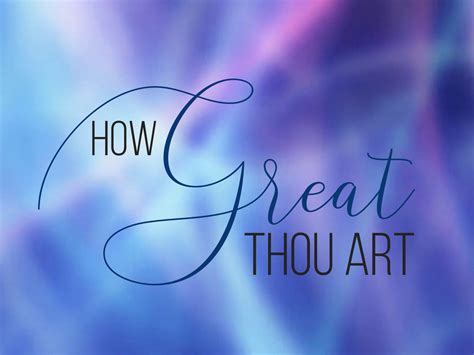 How Great Thou Art Images: An Insightful Exploration into the Depths of Visual Art